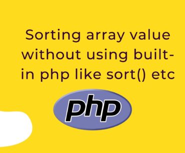 sorting array value without using built in php like sort() etc